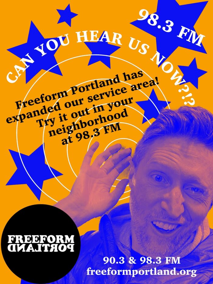 98.3 FM
Can you hear us now?!?
Freeform Portland has expanded our service area! Try it out in your neighborhood at 98.3 FM.