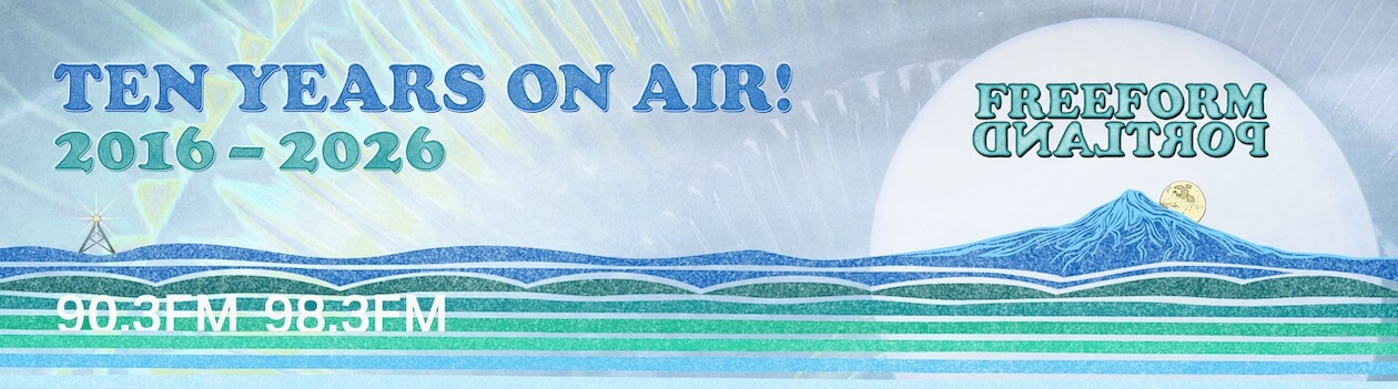 banner with a mountain and ocean and radio tower; text: Ten years on air! 2016-2026. Freeform Portland. 90.3FM 98.3FM